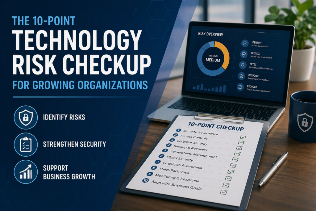 A technology risk checkup can be easy while identifying risks, strengthening your security, and supporting your business growth.
